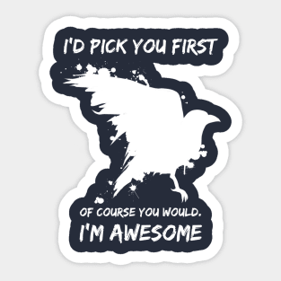 I'd Pick You First Sticker